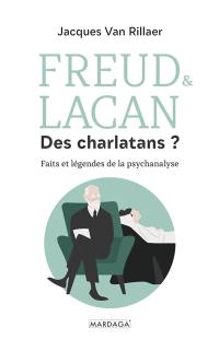 Freud & Lacan, des charlatans ? : faits et légendes de la psychanalyse