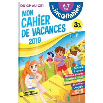 Les incollables : mon cahier de vacances 2018 : du CP au CE1, 6-7 ans