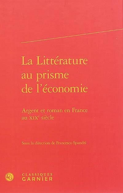 La littérature au prisme de l'économie : argent et roman en France au XIXe siècle