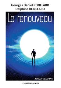 Le renouveau : roman-coaching