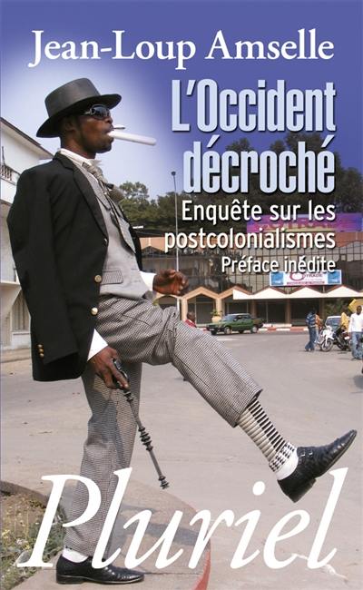 L'Occident décroché : enquête sur les postcolonialismes