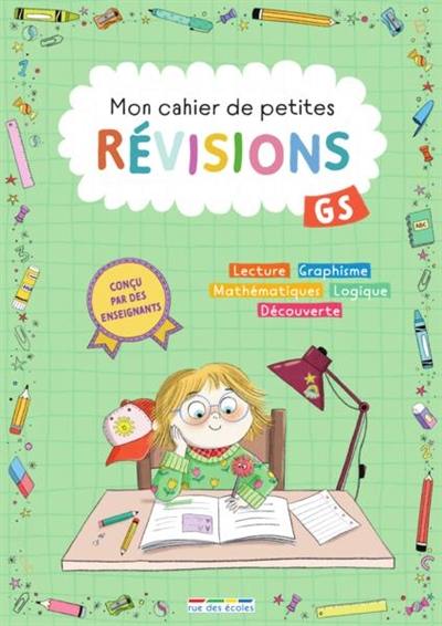 Mon cahier de petites révisions, GS : lecture, graphisme, mathématiques, logique, découverte