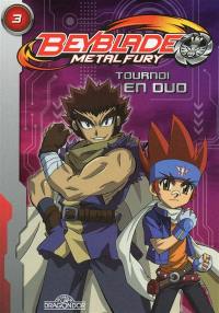 Beyblade metal fury. Vol. 3. Tournoi en duo