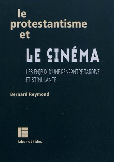 Le protestantisme et le cinéma : les enjeux d'une rencontre tardive et stimulante