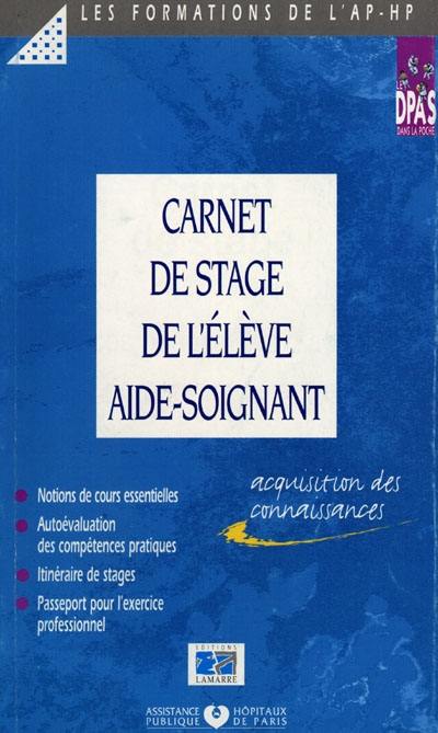 Carnet de stage : services hospitaliers d'adultes et de personnes âgées : formation aide-soignante, suivi des acquisitions en stage