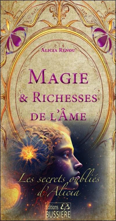 Les secrets oubliés d'Alicia. Magie & richesses de l'âme