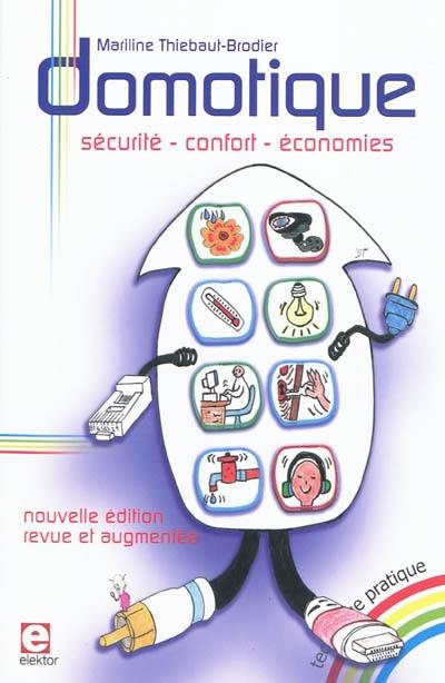 Domotique : sécurité, confort, économies : l'électronique et l'informatique appliquées à l'habitat