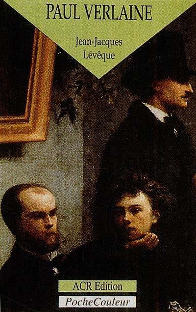 Paul Verlaine, le poète orageux : 1844-1896