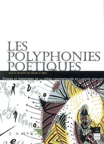 Les polyphonies poétiques : formes et territoires de la poésie contemporaine en langues romanes : actes du colloque international, université de Rennes 2, 1er et 2 décembre 2000