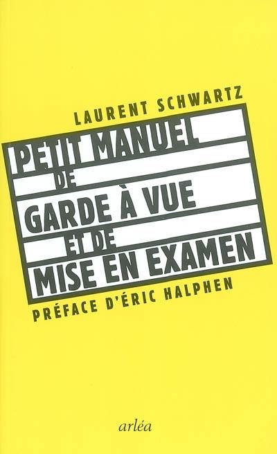 Petit manuel de garde à vue et de mise en examen