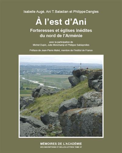 A l'est d'Ani : forteresses et églises inédites du nord de l'Arménie