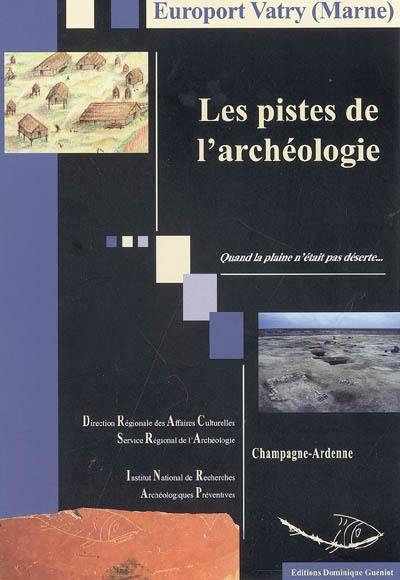 Europort Vatry : les pistes de l'archéologie : quand la plaine n'était pas déserte