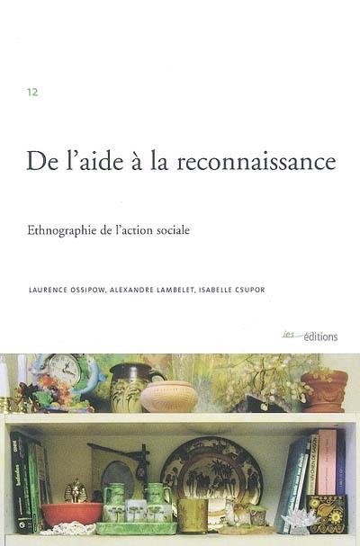 De l'aide à la reconnaissance : ethnographie de l'action sociale