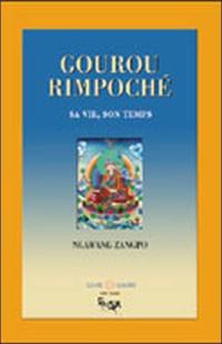 Gourou Rimpoché : sa vie, son temps