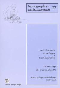 Le tournage, des origines à l'an mil : actes du colloque de Niederbronn, octobre 2003