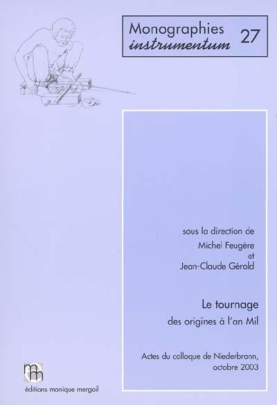 Le tournage, des origines à l'an mil : actes du colloque de Niederbronn, octobre 2003