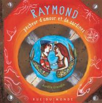 Raymond, pêcheur d'amour et de sardines