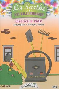 Entre cours & jardins : colouring book. Entre cours & jardins : coloriages. Entre cours & jardins : Malbuch