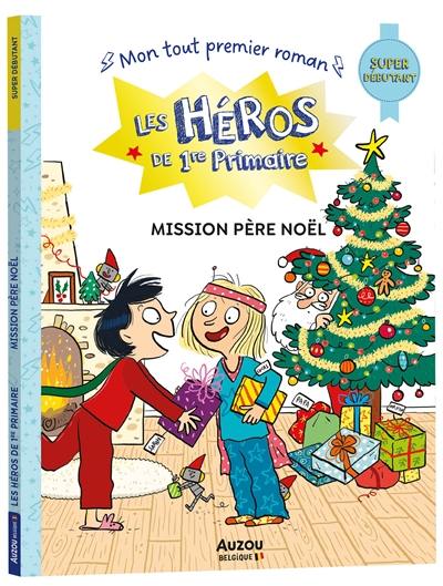 Les héros de 1re primaire. Mission Père Noël : super débutant