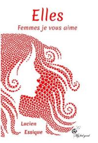 Elles : femmes je vous aime