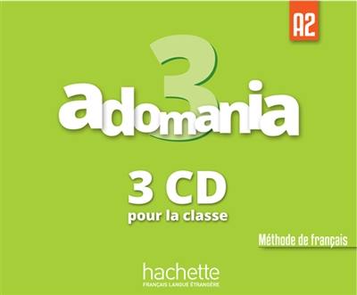 Adomania 3 : méthode de français, A2 : 3 CD pour la classe