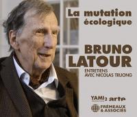 La mutation écologique : entretiens avec Nicolas Truong