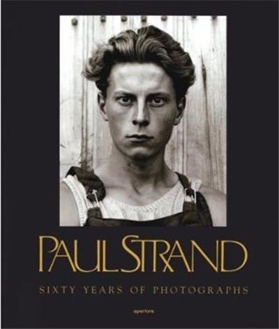 Paul Strand Sixty Years of Photographs