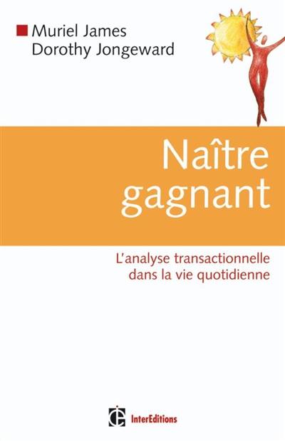 Naître gagnant : l'analyse transactionnelle dans la vie quotidienne