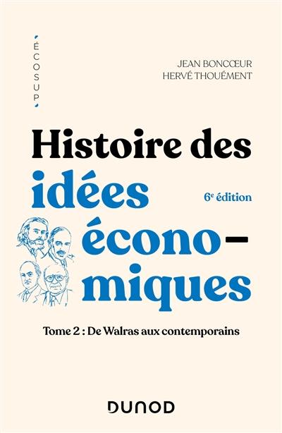 Histoire des idées économiques. Vol. 2. De Walras aux contemporains