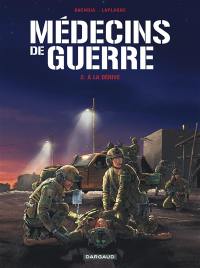 Médecins de guerre. Vol. 2. A la dérive