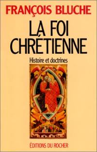 La foi chrétienne : histoire et doctrines