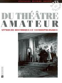 Du théâtre amateur : approche historique et anthropologique