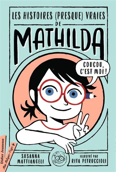 Les histoires (presque) vraies de Mathilda