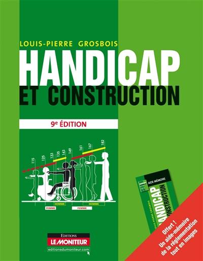 Handicap et construction : conception et réalisation, aménagements urbains, ERP, habitations, lieux de travail, réalisations exemplaires françaises et internationales