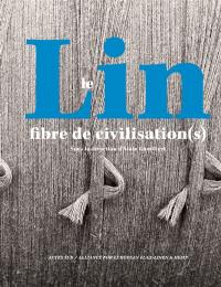 Le lin : fibre de civilisation(s)