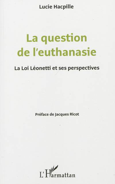 La question de l'euthanasie : la loi Léonetti et ses perspectives