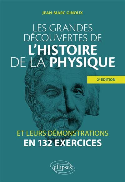 Les grandes découvertes de l'histoire de la physique et leurs démonstrations en 132 exercices