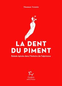 La dent du piment : balade épicée dans l'histoire de l'alpinisme