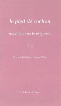 Le pied de cochon : dix façons de le préparer