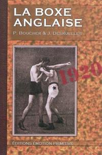 La boxe anglaise : traité indispensable aux débutants, aux amateurs, aux combattants