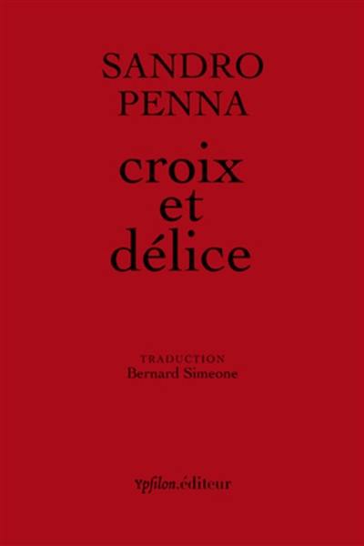 Croix et délice : & autres poèmes. Le monde poétique de Sandro Penna