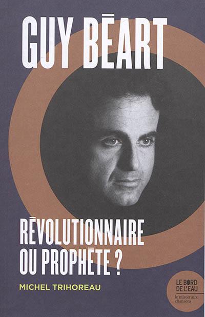 Guy Béart : révolutionnaire ou prophète ?