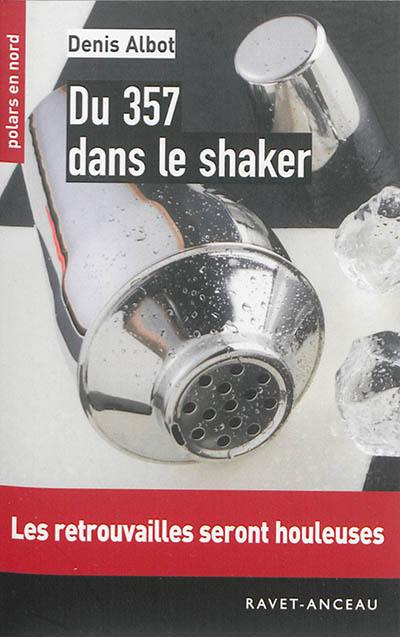 Du 357 dans le shaker