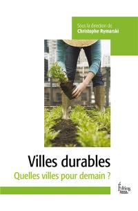 Villes durables : quelles villes pour demain ?