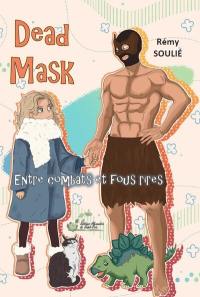 Dead mask : entre combats et fous rires