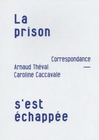 La prison s'est échappée : correspondance