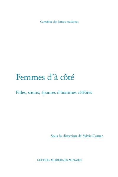 Femmes d'à côté : filles, soeurs, épouses d'hommes célèbres