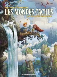 Les mondes cachés. Vol. 4. La vallée oubliée