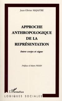 Approche anthropologique de la représentation : entre corps et signe