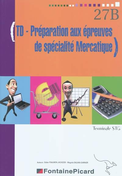 TD-préparation aux épreuves de spécialité mercatique : terminale STG